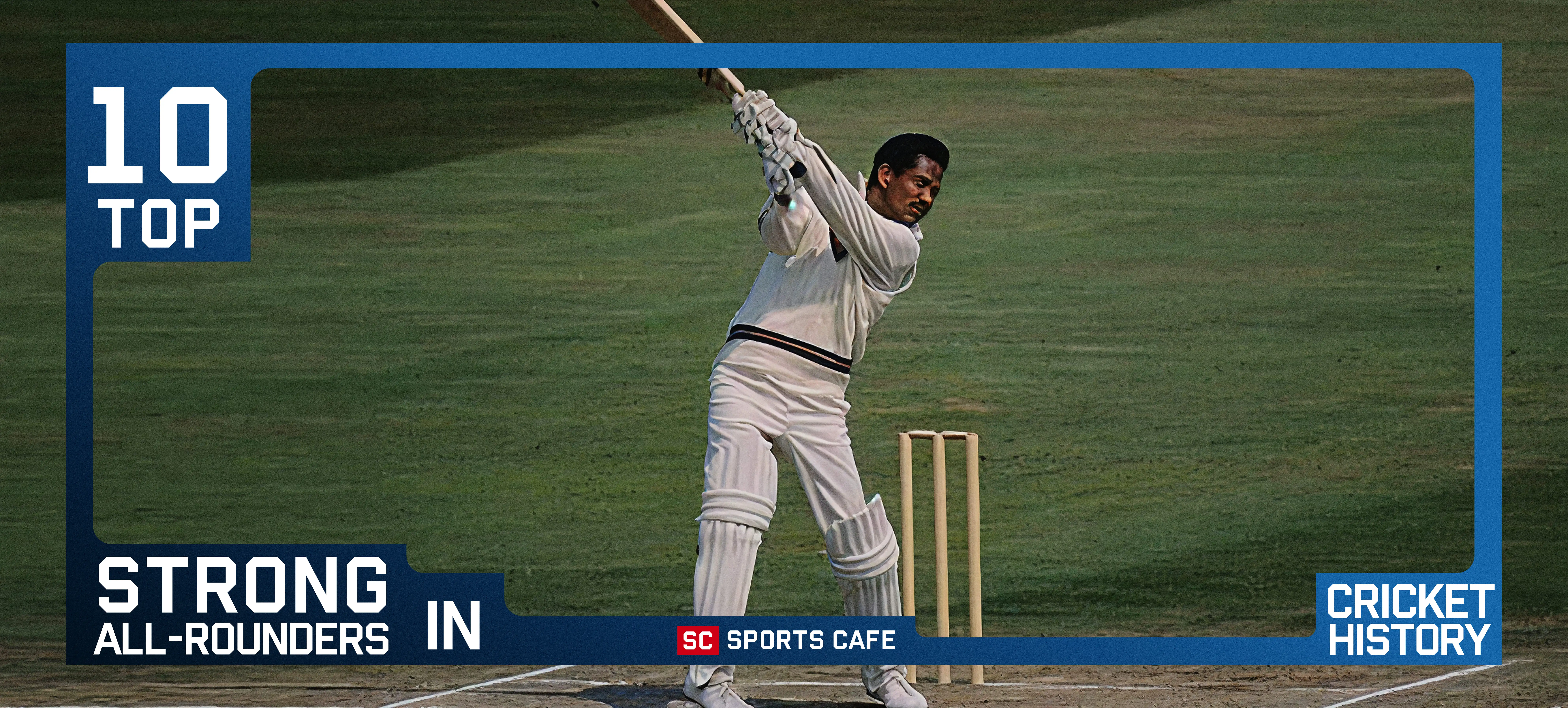 Top 10 All-Rounders in Cricket History: Strong with Bat and Ball.